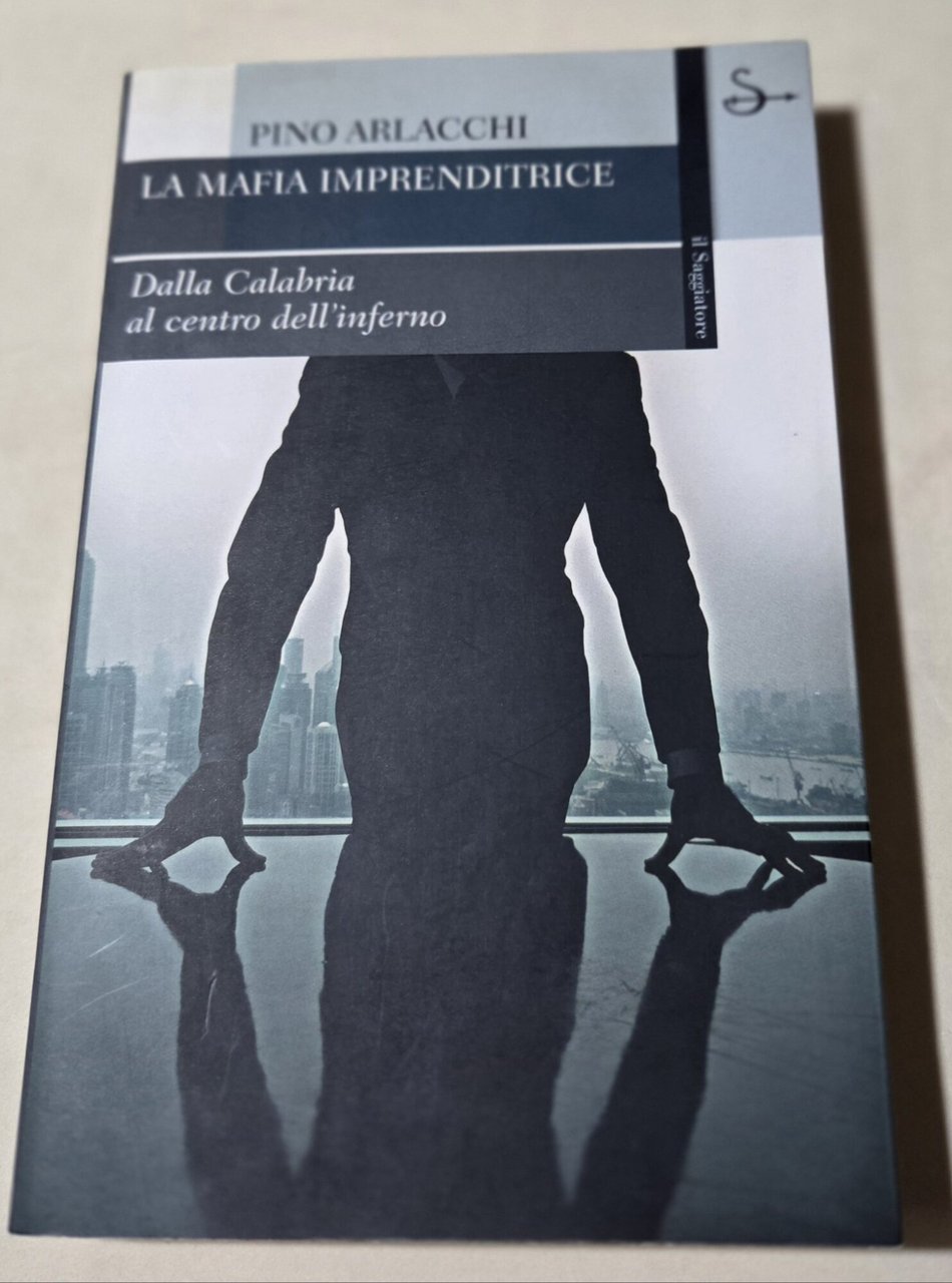 La mafia imprenditrice. Dalla Calabria al centro dell'inferno