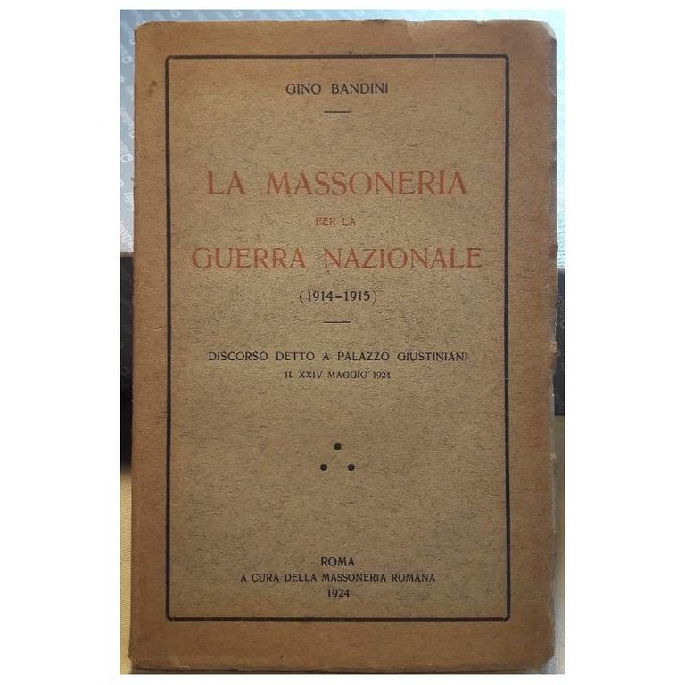 LA MASSONERIA PER LA GUERRA NAZIONALE(1914-1915) DISCORSO DETTO A PALAZZO …