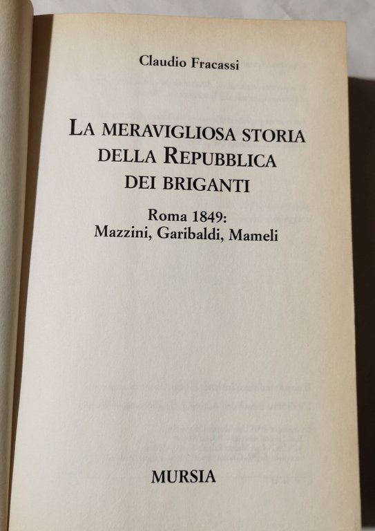 La meravigliosa storia della Repubblica dei briganti: Roma 1849: Mazzini, …