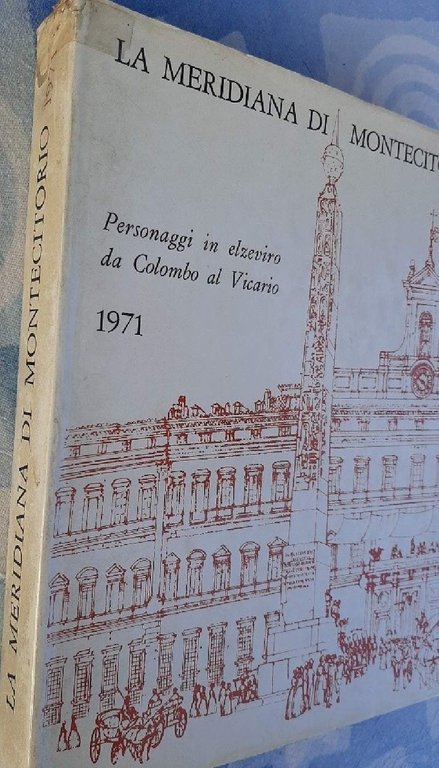 LA MERIDIANA DI MONTECITORIO-PERSONAGGI IN ELZEVIRO DA COLOMBO AL VICARIO(1971)