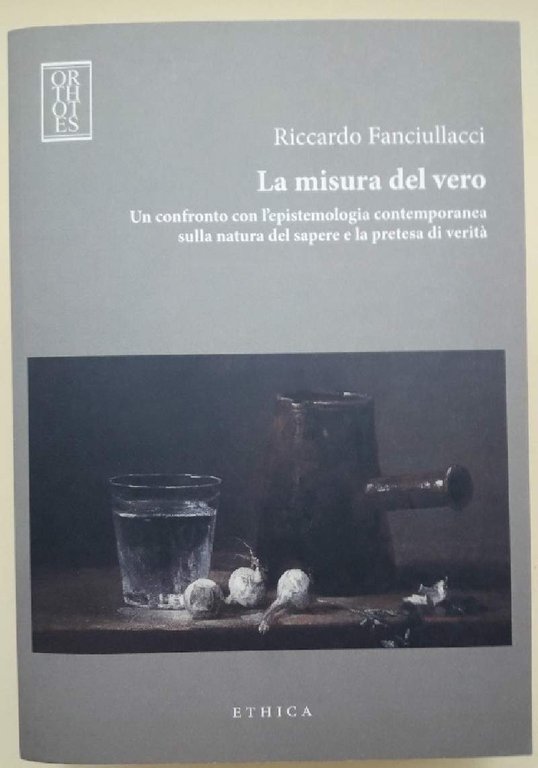 LA MISURA DEL VERO-UN CONFRONTO CON L'EPISTEMOLOGIA CONTEMPORANEA SULLA NATURA …