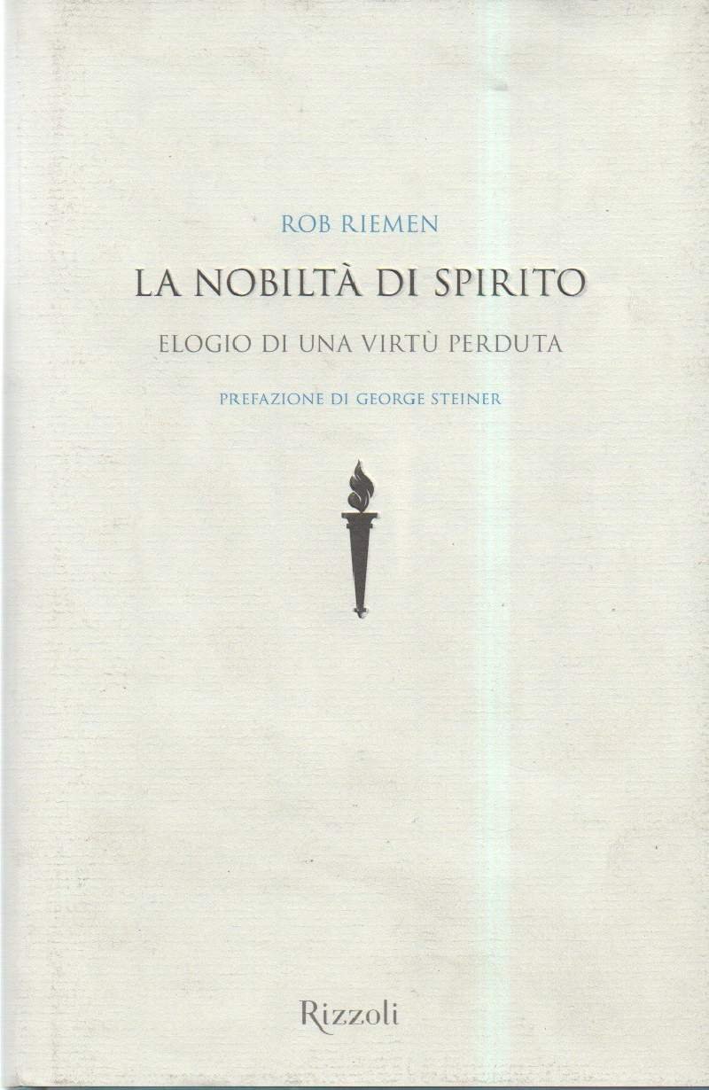 LA NOBILTA' DI SPIRITO - Elogio di una virtù perduta …