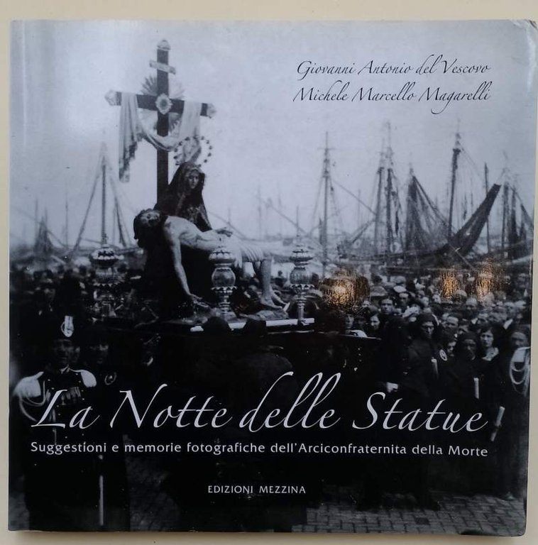 LA NOTTE DELLE STATUE-SUGGESTIONI E MEMORIE FOTOGRAFICHE DELL'ARCICONFRATERNITA DELLA MORTE(2005)