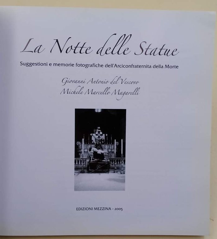LA NOTTE DELLE STATUE-SUGGESTIONI E MEMORIE FOTOGRAFICHE DELL'ARCICONFRATERNITA DELLA MORTE(2005)