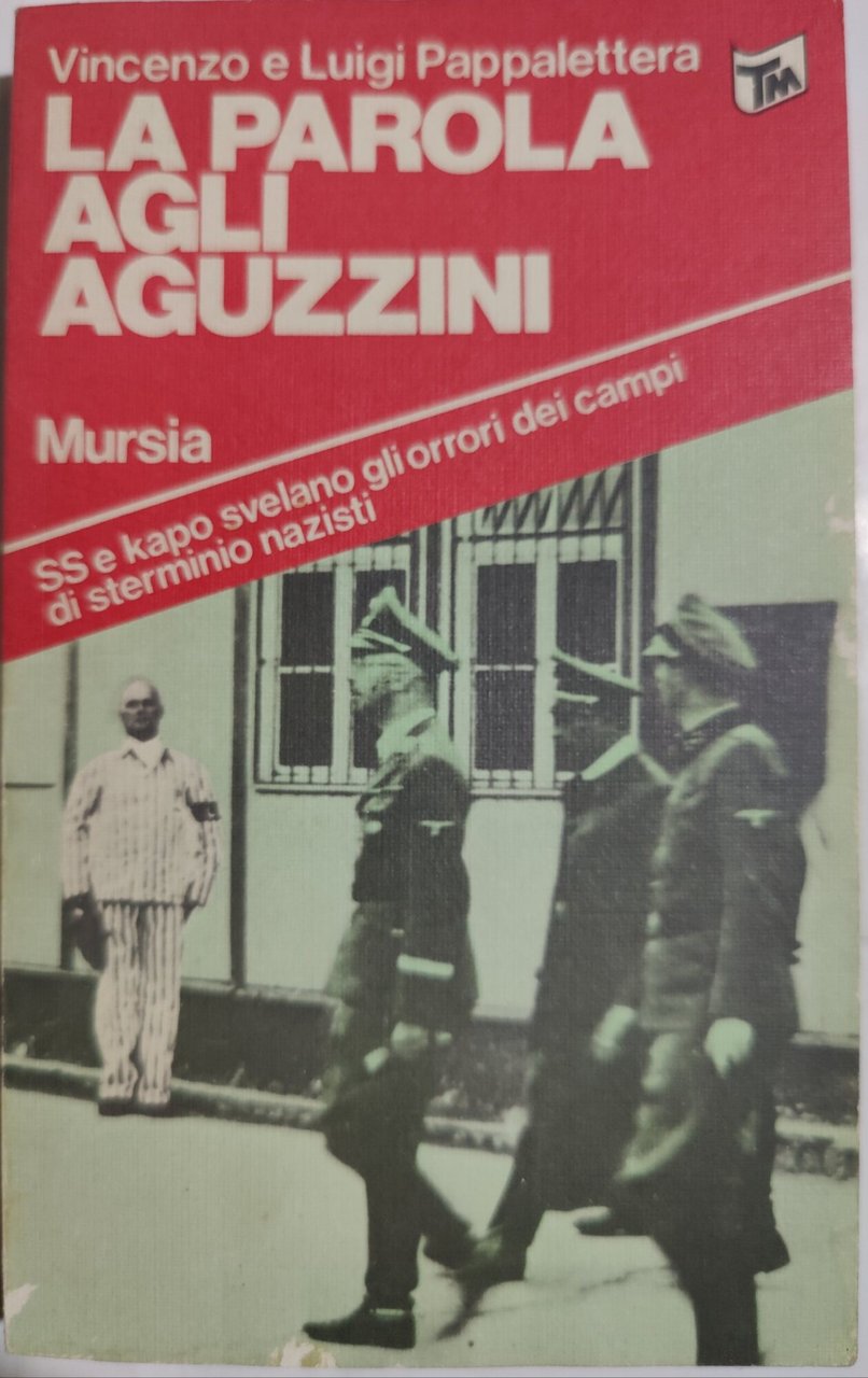 La parola agli aguzzini - SS e Kapo svelano gli …