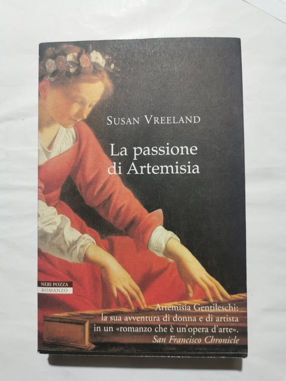 La passione di Artemisia - Artemisia Gentileschi : la sua avventura di donna e di artista
