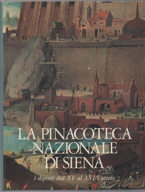 La Pinacoteca Nazionale di Siena dal XV al XVIII secolo