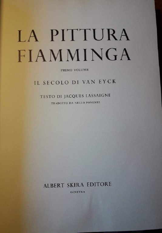 LA PITTURA FIAMMINGA-Primo volume-IL SECOLO DI VAN EYCK(1961)