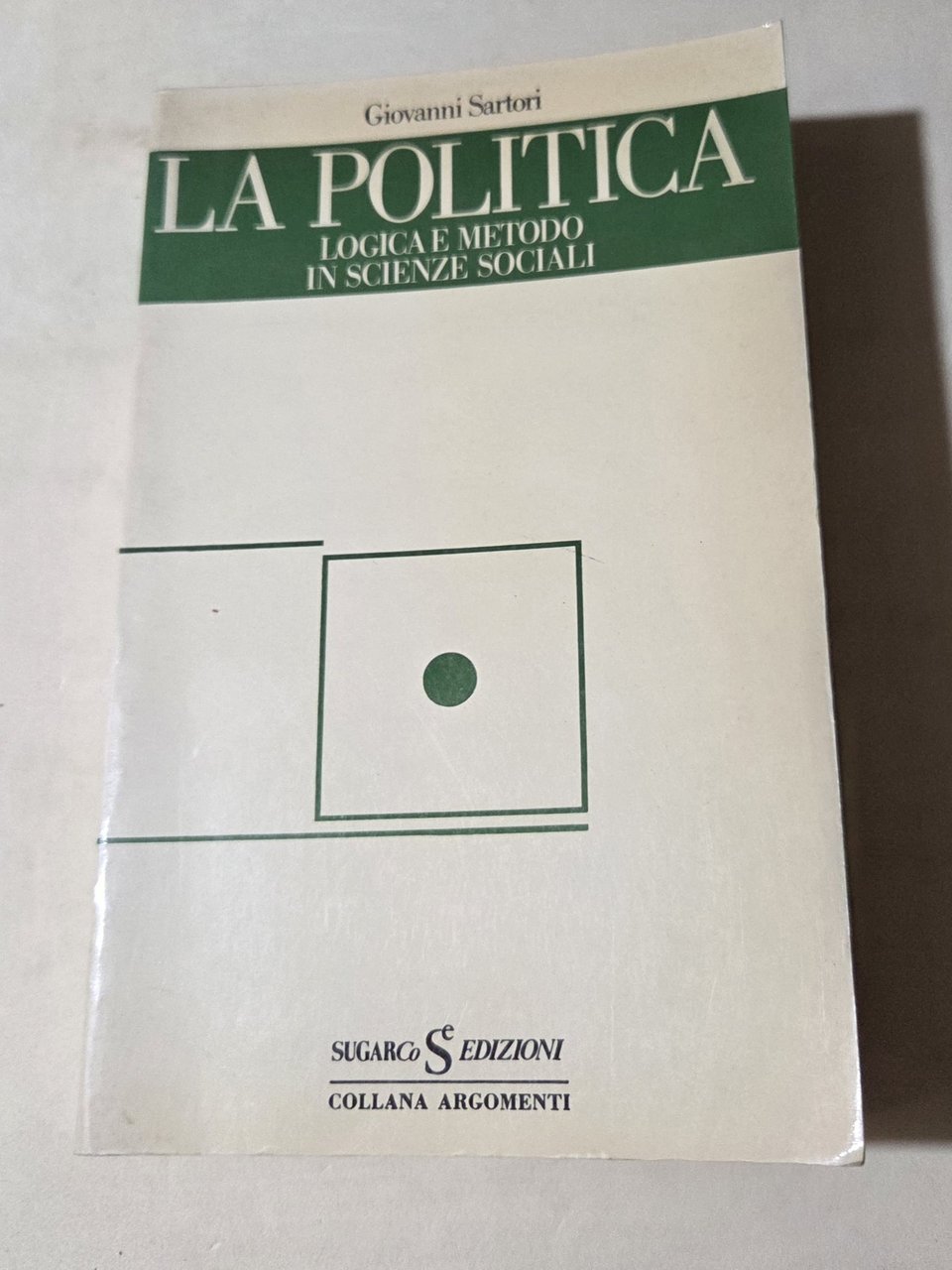 La politica - Logica e metodo in scienze sociali