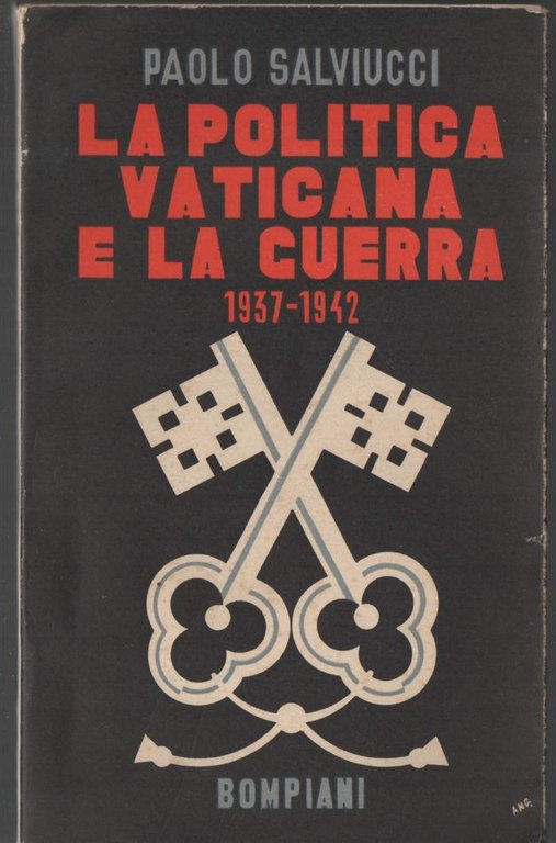 LA POLITICA VATICANA E LA GUERRA 1937 - 1942 (1943)