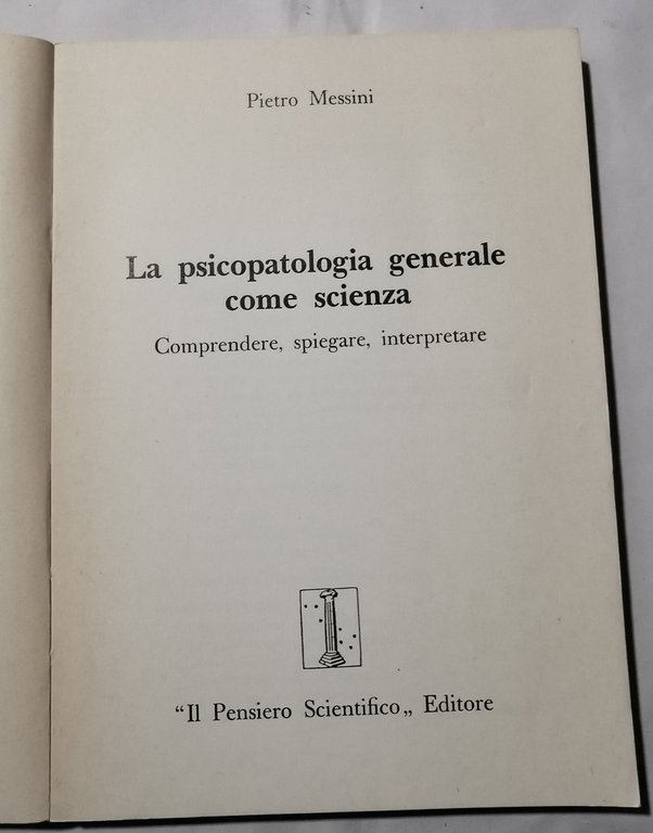 La psicopatologia generale come scienza - Comprendere, spiegare, interpretare.