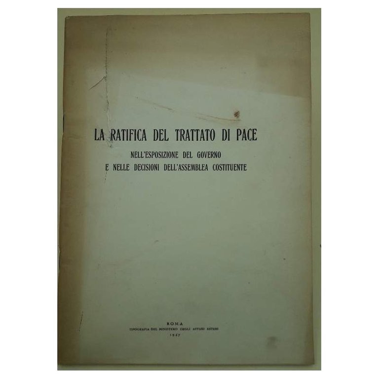 LA RATIFICA DEL TRATTATO DI PACE NELL'ESPOSIZIONE DEL GOVERNO E …