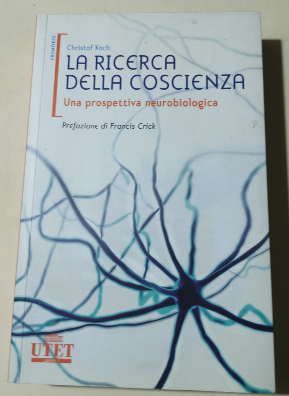 La ricerca della coscienza. Una prospettiva neurobiologica