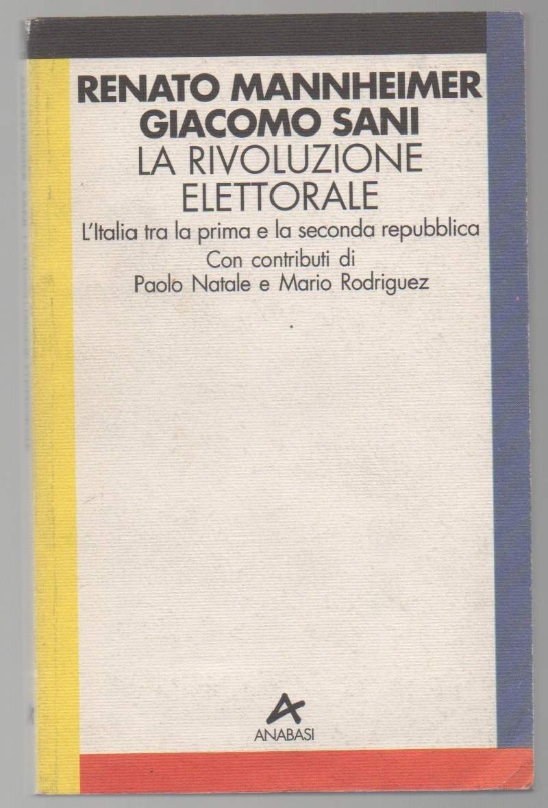 LA RIVOLUZIONE ELETTORALE-L'Italia tra la prima e la seconda repubblica …