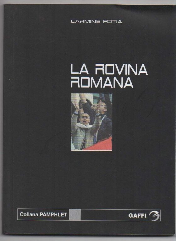 LA ROVINA ROMANA-Roma 2013 un piano segreto per la conquista …
