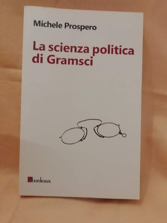 LA SCIENZA POLITICA DI GRAMSCI(2016)