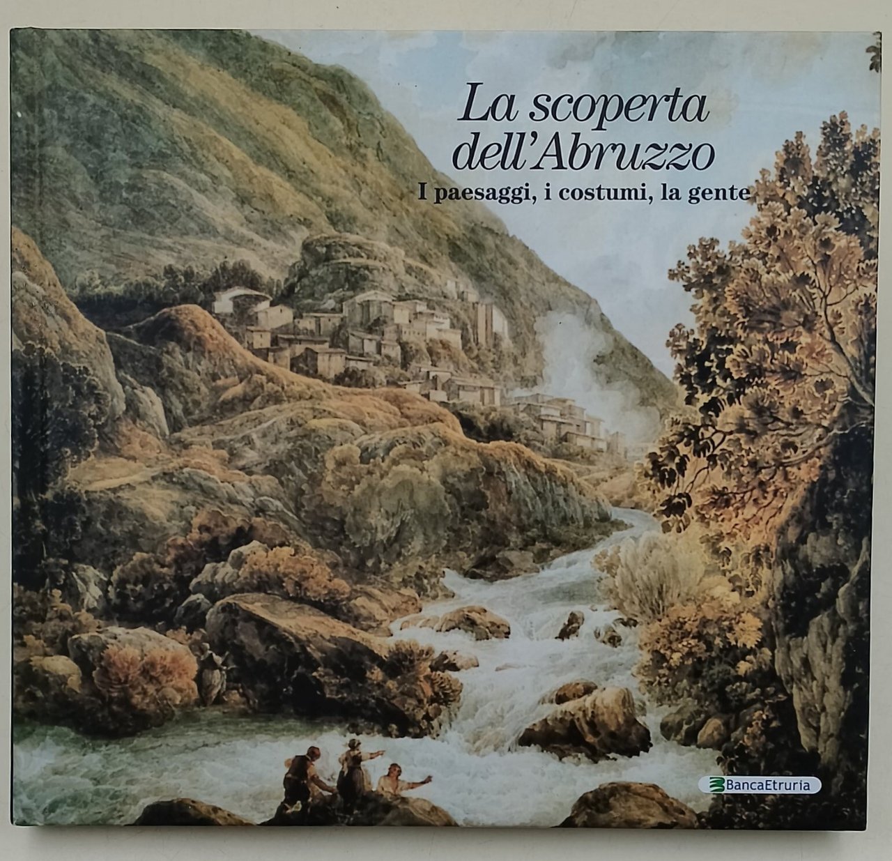 La scoperta dell'Abruzzo-I paesaggi, i costumi, la gente