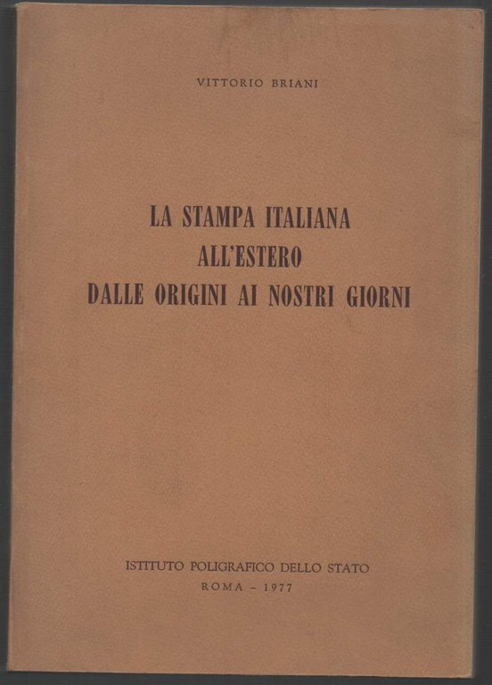 LA STAMPA ITALIANA ALL'ESTERO DALLE ORIGINI AI NOSTRI GIORNI (1977)