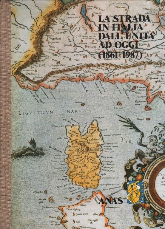 LA STRADA IN ITALIA DALL'UNITA' AD OGGI (1861-1987) (1987)