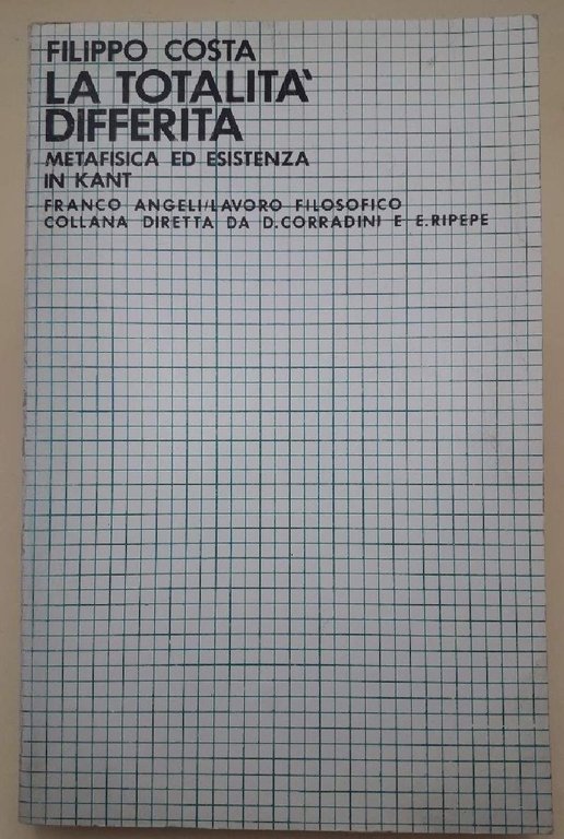 LA TOTALITA' DIFFERITA-METAFISICA ED ESISTENZA IN KANT(1984)