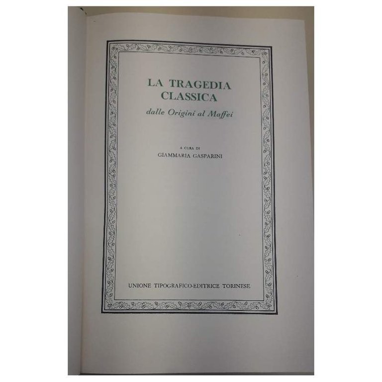 LA TRAGEDIA CLASSICA DALLE ORIGINI AL MAFFEI(1976)