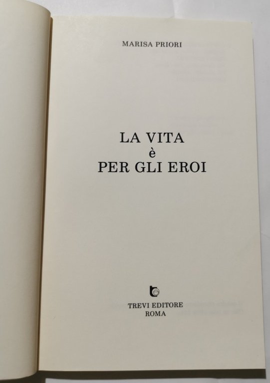 La vita è per gli eroi