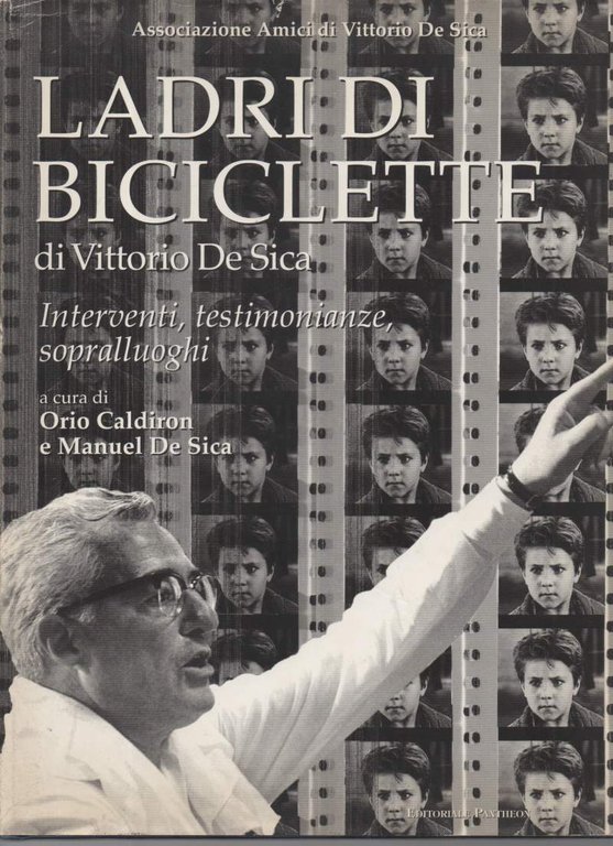 LADRI DI BICICLETTE di Vittorio De Sica Interventi, testimonianze, sopralluoghi