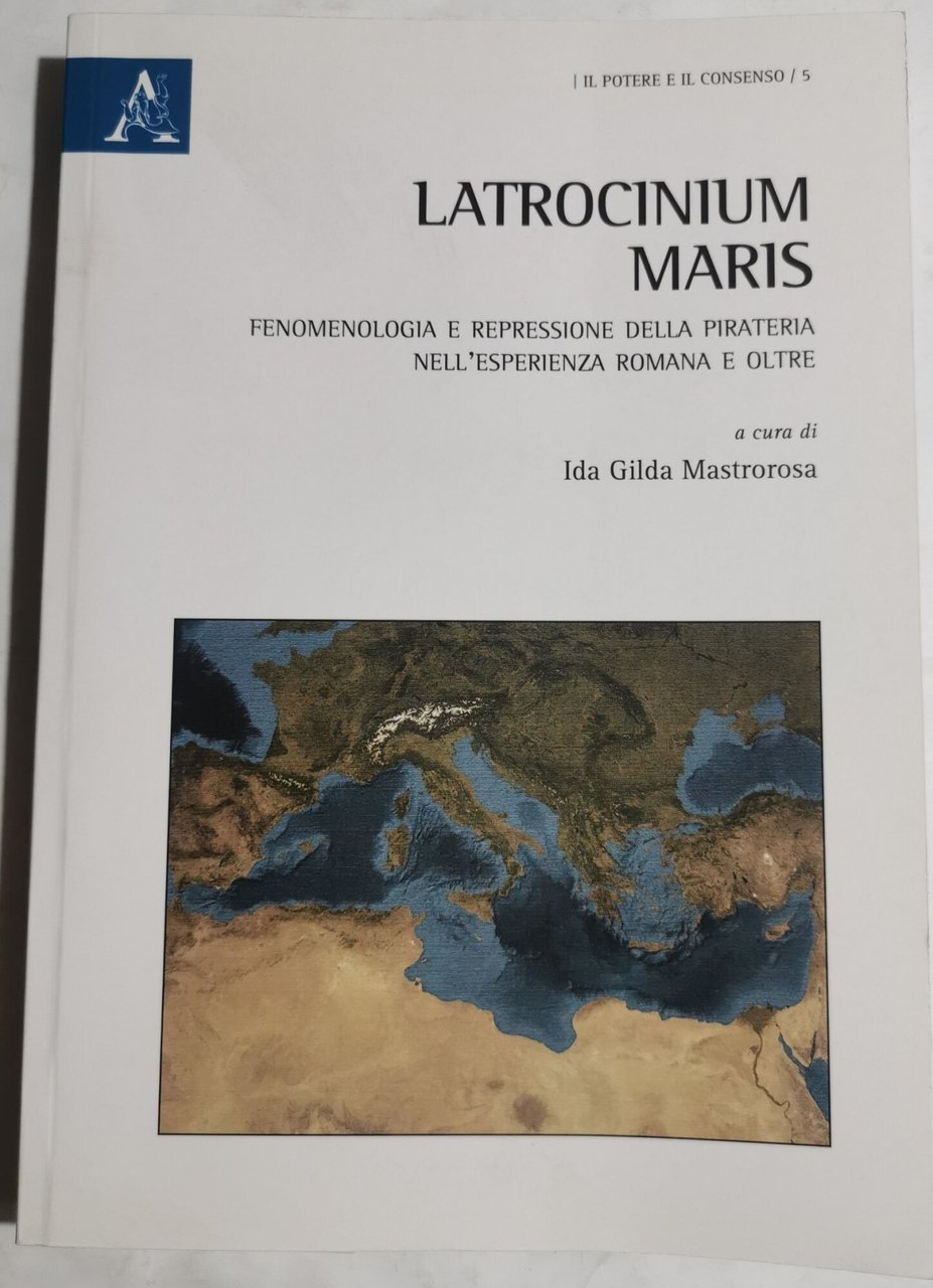 Latrocinium Maris - Fenomenologia e repressione della pirateria nell'esperienza romana …