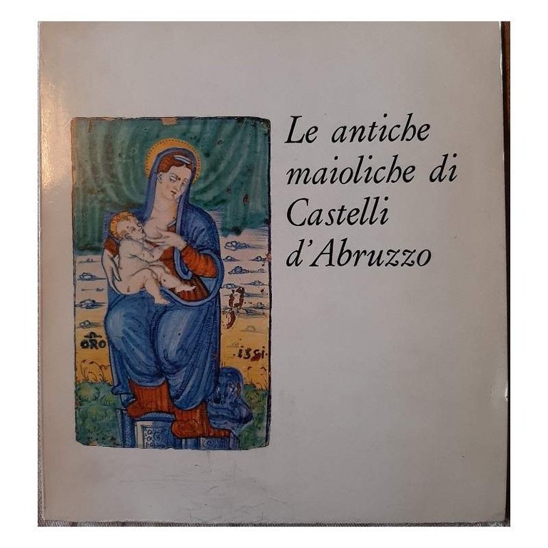 LE ANTICHE MAIOLICHE DI CASTELLI D'ABRUZZO(1968) | Immagine Gallery 2