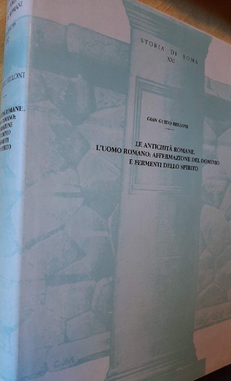 LE ANTICHITA' ROMANE-L'UOMO ROMANO: AFERMAZIONE DEL DOMINIO E FERMENTI DELLO …