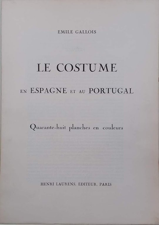 LE COSTUME EN ESPAGNE ET AU PORTUGAL-QUARANTE-HUIT PLANCHES EN COULEURS