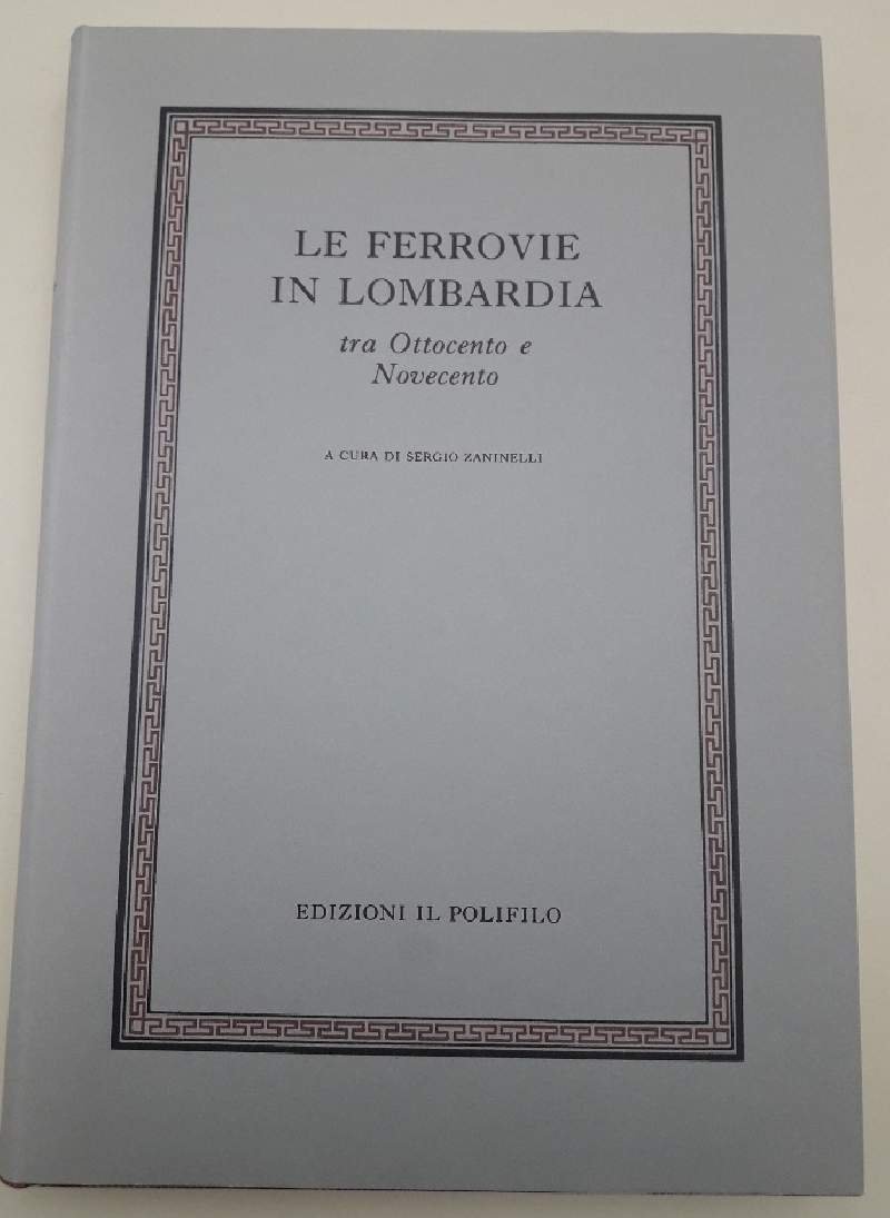 LE FERROVIE IN LOMBARDIA TRA OTTOCENTO E NOVECENTO( 1995)