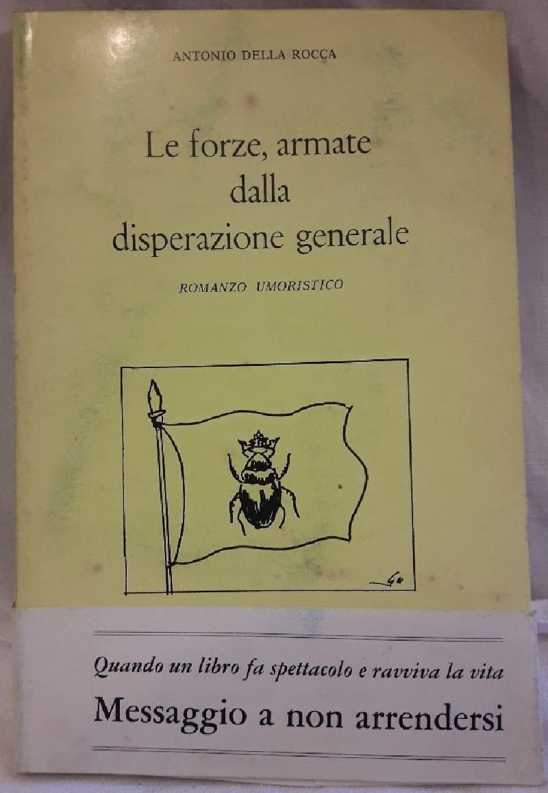LE FORZE, ARMATE DALLA DISPERAZIONE GENERALE-ROMANZO UMORISTICO(1983)