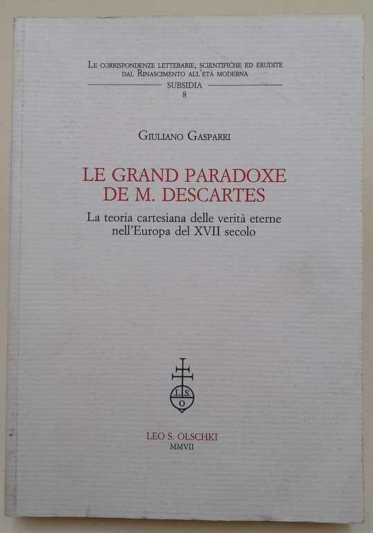 LE GRAND PARADOXE DE M. DESCARTES-LA TEORIA CARTESIANA(2007) DELLE VERITA' …