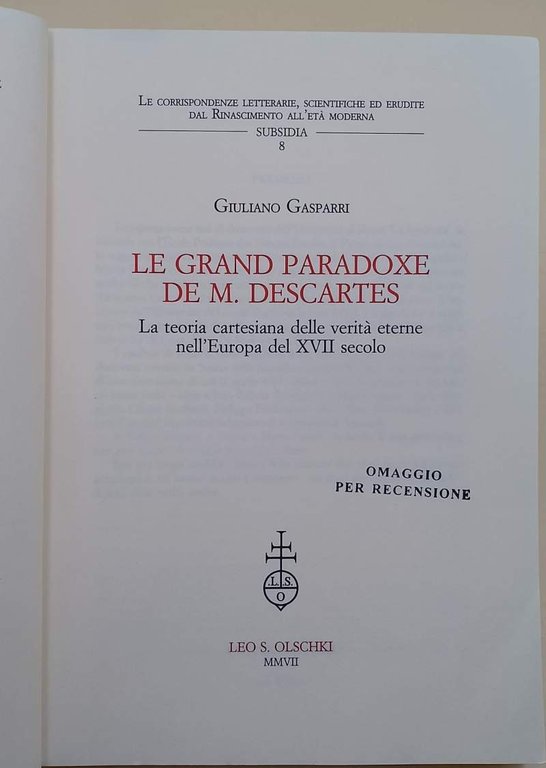 LE GRAND PARADOXE DE M. DESCARTES-LA TEORIA CARTESIANA(2007) DELLE VERITA' …