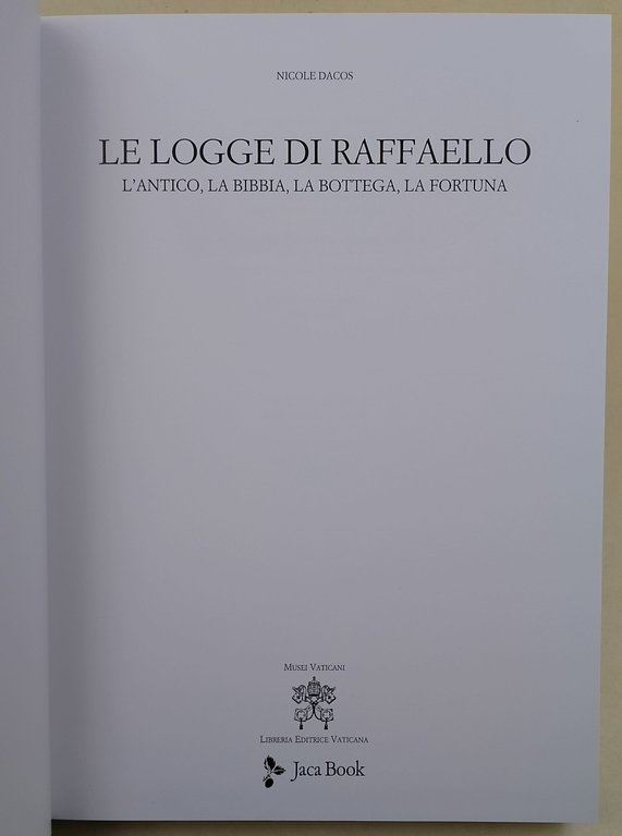 Le Logge di Raffaello : l'antico, la Bibbia, la bottega, …