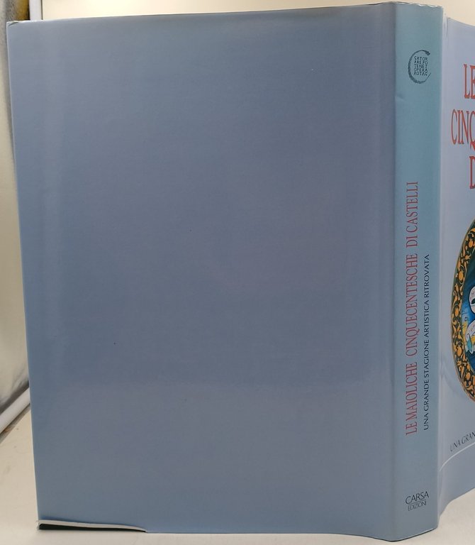 Le maioliche cinquecentesche di castelli-una grande stagione artistica ritrovata