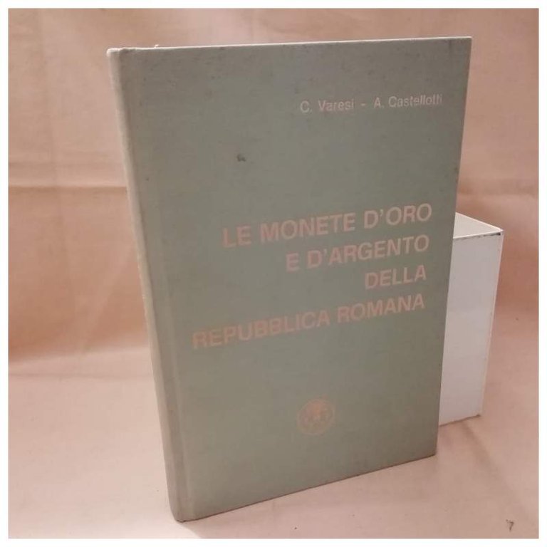 LE MONETE D'ORO E D'ARGENTO DELLA REPUBBLICA ROMANA