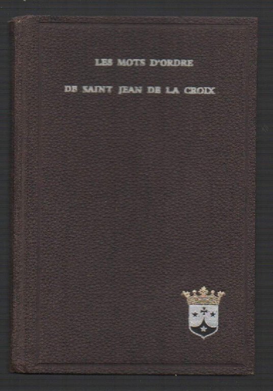 LE MOTS D'ORDRE DE SAINT JEAN DE LA CROIX docteur …