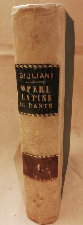 LE OPERE LATINE DI DANTE ALIGHIERI VOL. I De volgari …