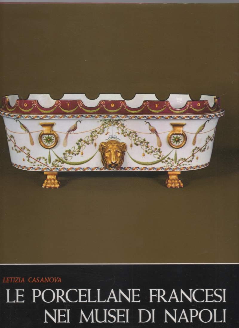 LE PORCELLANE FRANCESI NEI MUSEI DI NAPOLI (1974)