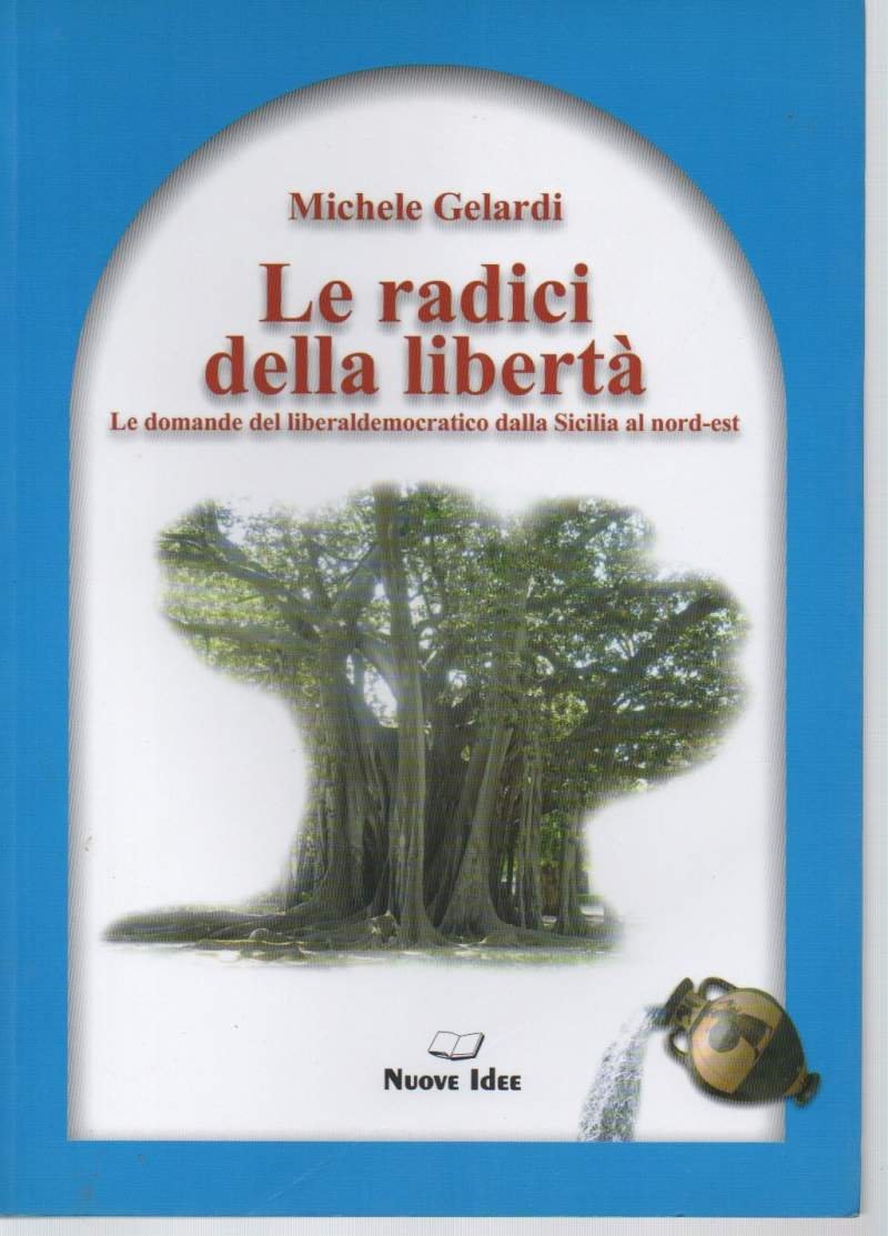 LE RADICE DELLA LIBERTA'-Le domande del liberal-democratico dalla Sicilia al … | Immagine principale