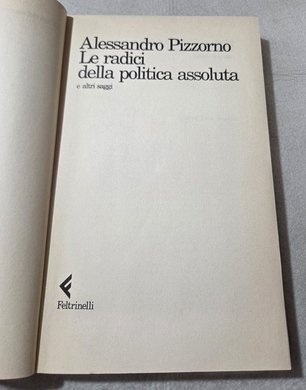 Le radici della politica assoluta e altri saggi | Immagine Gallery 2