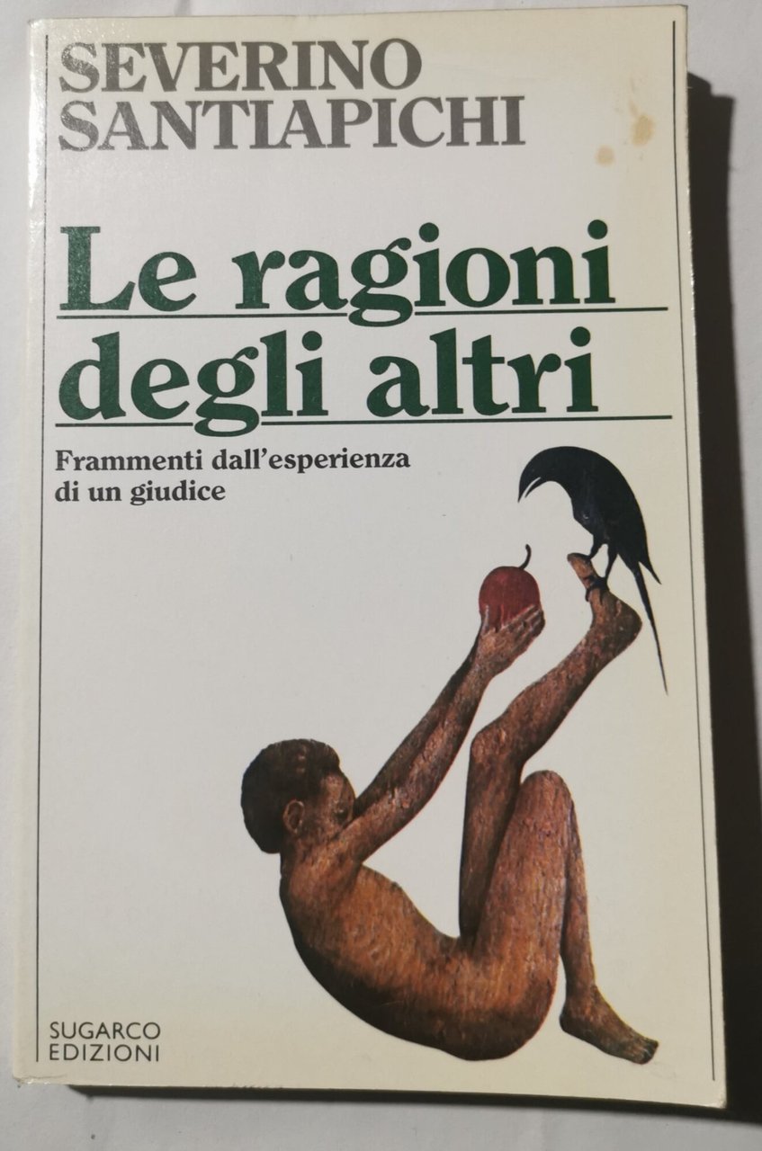 Le ragioni degli altri - Frammenti dell'esperienza di un giudice