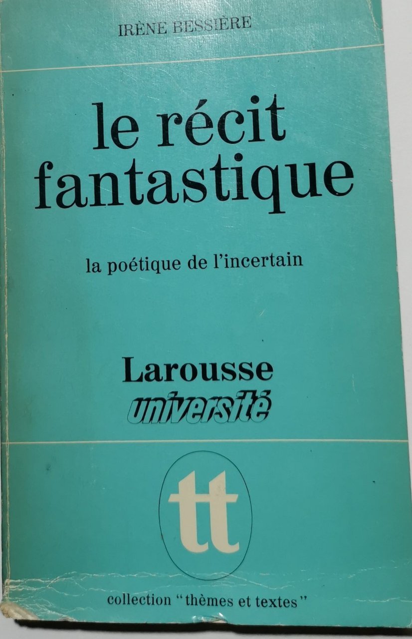 Le récit fantastique - la poétique de l'incertain