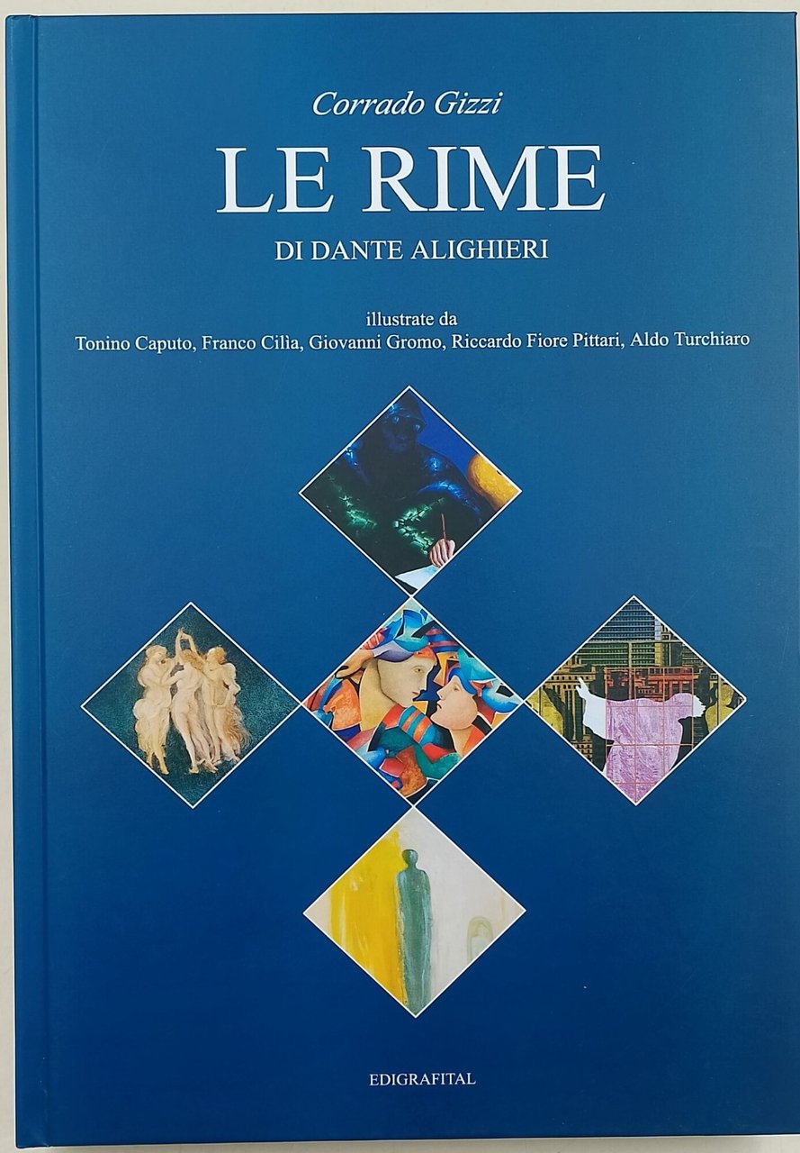 Le rime di Dante Alighieri illustrate da Tonino Caputo, Franco …