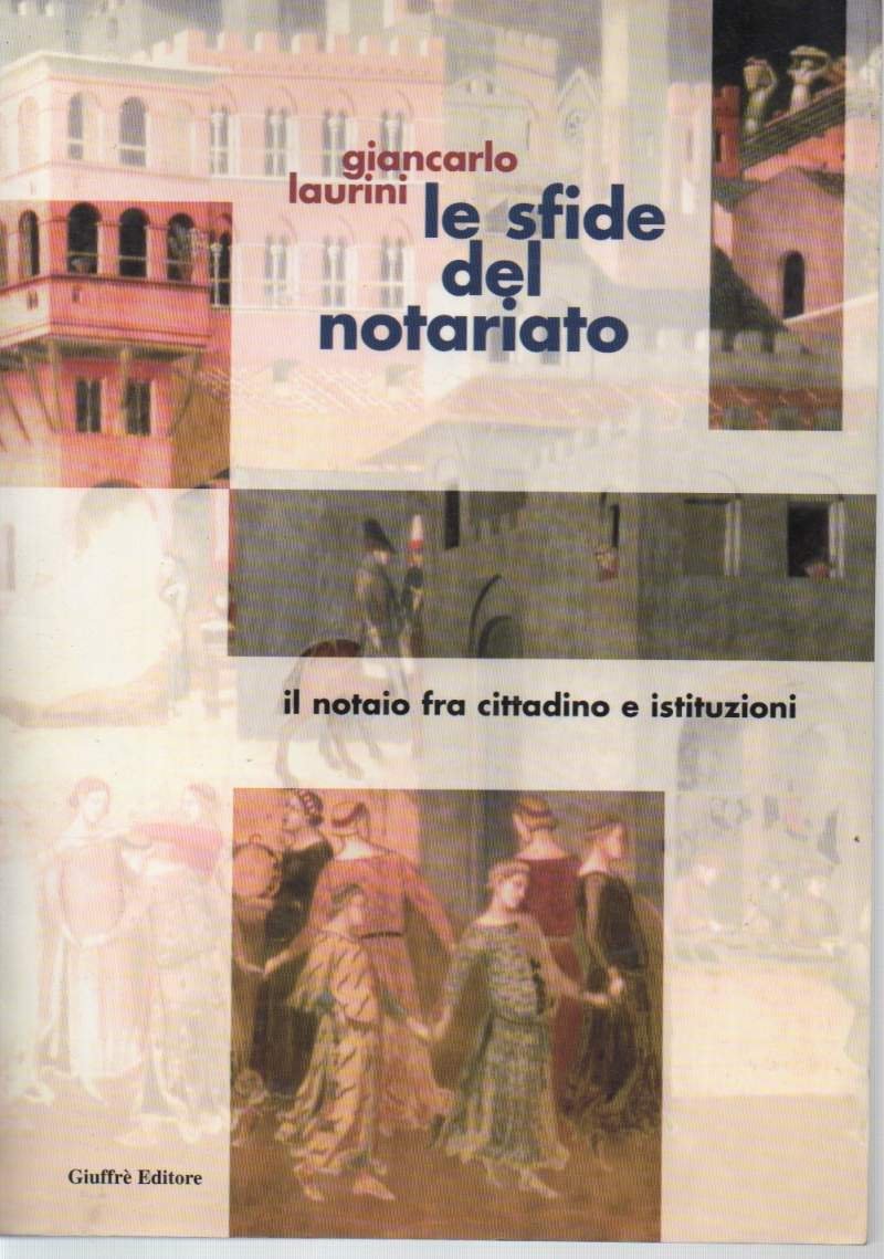 LE SFIDE DEL NOTARIATO-il notaio fra cittadino e istituzioni (2002)