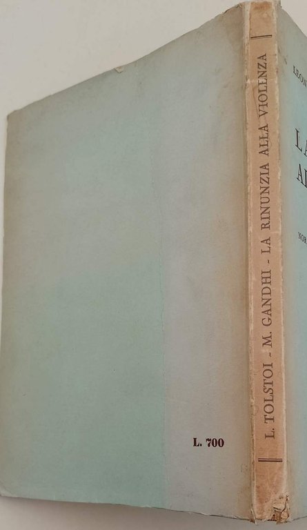 LEONE TOLSTOI-MAHATMA GHANDI-LA RINUNZIA ALLA VIOLENZA(1951)