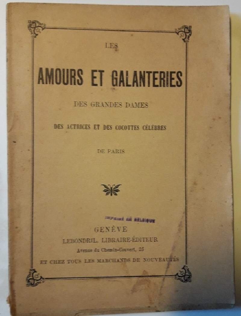 LES AMOUR ET GALANTERIES DES GRANDES DAMES DES ACTRICES ET …