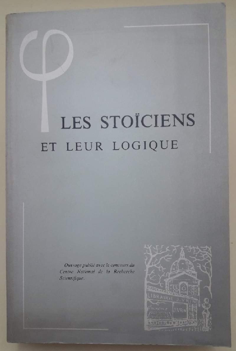 LES STOICIENS ET LEUR LOGIQUE-ACTES DU COLLOQUE DE CHANTILLY 18.22 …